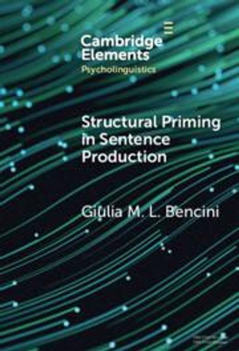 Giulia M L Bencini: Structural Priming in Sentence Production, Buch