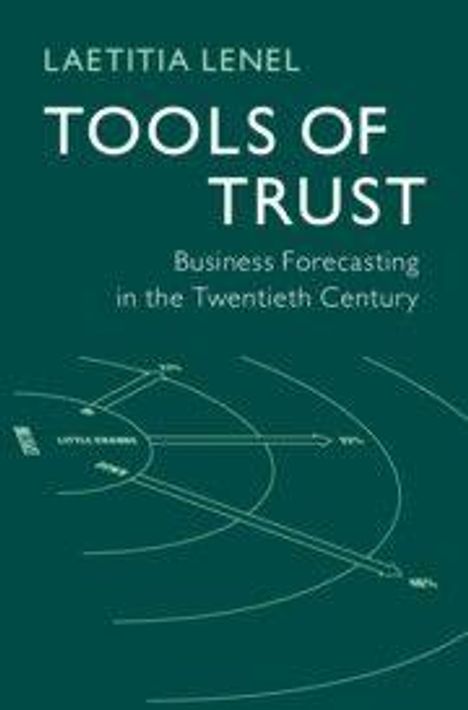 Text: "Laetitia Lenel, Tools of Trust, Business Forecasting in the Twentieth Century." Hintergrund zeigt ein Diagramm.
