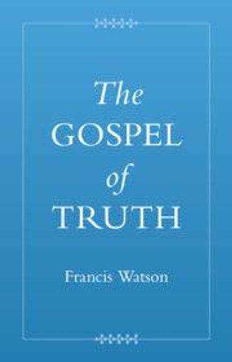 Francis Watson: The Gospel of Truth, Buch