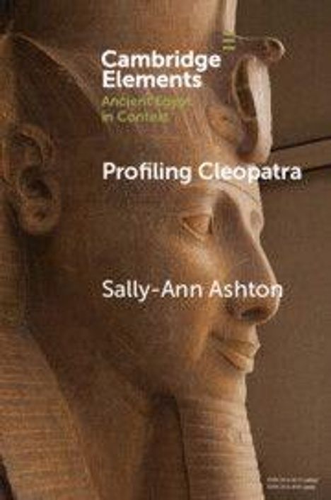 "Cambridge Elements: Ancient Egypt in Context", "Profiling Cleopatra", "Sally-Ann Ashton." Porträt einer ägyptischen Statue.