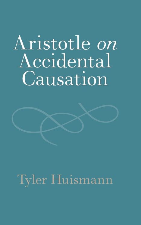 Tyler Huismann: Aristotle on Accidental Causation, Buch