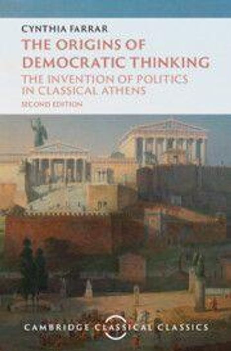 Titel: "The Origins of Democratic Thinking: The Invention of Politics in Classical Athens" von Cynthia Farrar. Antike Stadtszene.