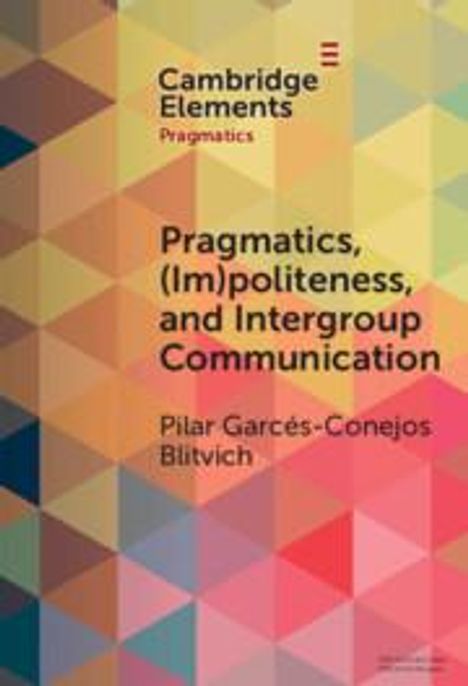Pilar G Blitvich: Pragmatics, (Im)Politeness, and Intergroup Communication, Buch