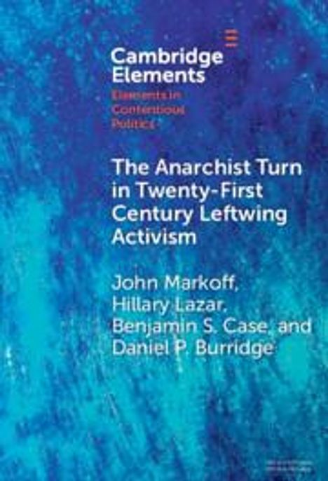 John Markoff: The Anarchist Turn in Twenty-First Century Leftwing Activism, Buch