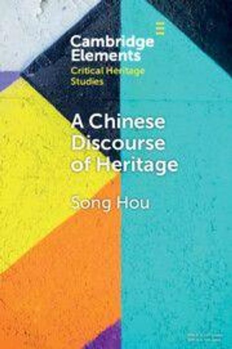 Text: "Cambridge Elements Critical Heritage Studies", "A Chinese Discourse of Heritage", "Song Hou". Buntes, geometrisches Muster.