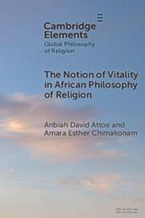 Aribiah David Attoe: The Notion of Vitality in African Philosophy of Religion, Buch