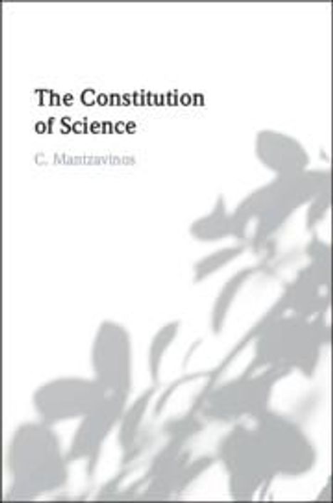 C. Mantzavinos: The Constitution of Science, Buch