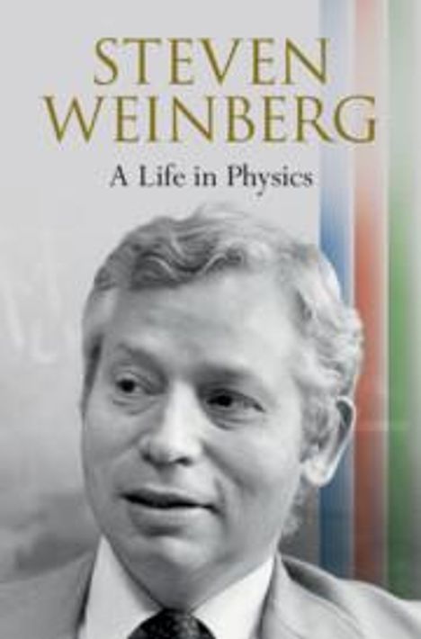 Steven Weinberg: Steven Weinberg: A Life in Physics, Buch