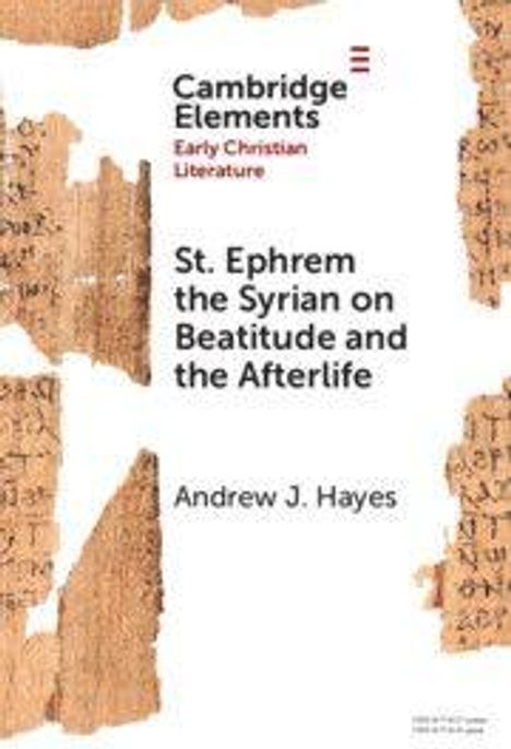 "St. Ephrem the Syrian on Beatitude and the Afterlife" von Andrew J. Hayes. Hintergrund zeigt alte Papyrusfragmente.