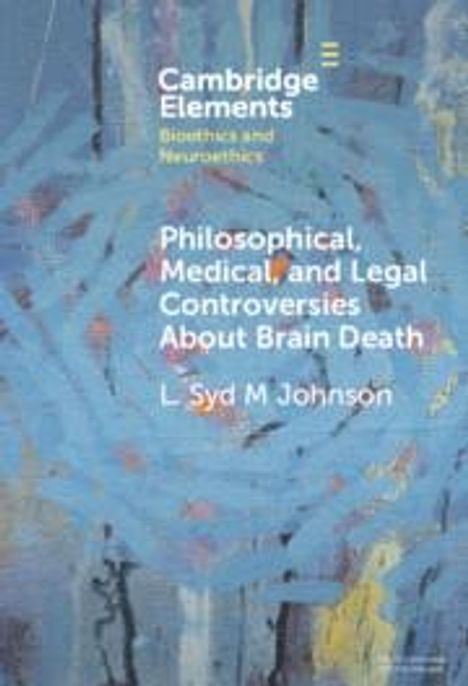 L Syd M Johnson: Philosophical, Medical, and Legal Controversies about Brain Death, Buch