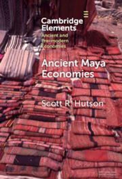 Scott R. Hutson: Ancient Maya Economies, Buch