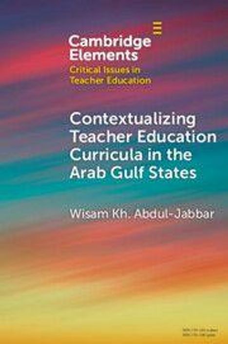 "Cambridge Elements: Critical Issues in Teacher Education. Kontextualisierung von Lehrplänen am Arabischen Golf. Wisam Kh. Abdul-Jabbar." Bunter Hintergrund mit Farbverlauf.
