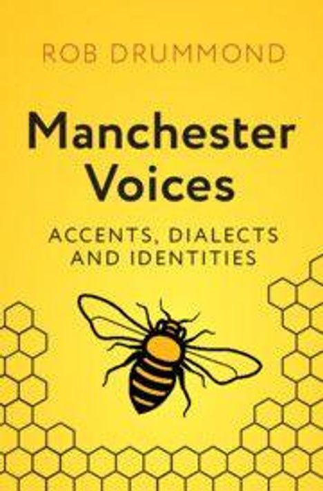 Text: "Rob Drummond, Manchester Voices, Accents, Dialects and Identities". Gelber Hintergrund, Honigwabenmuster, Biene.