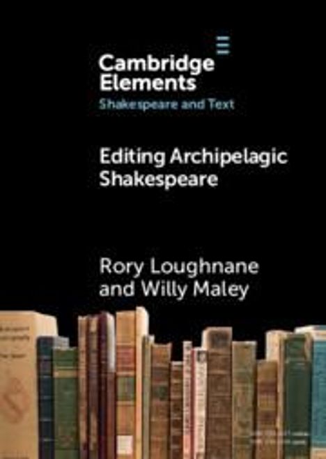 Rory Loughnane: Editing Archipelagic Shakespeare, Buch