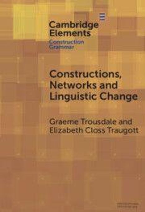 "Constructions, Networks and Linguistic Change" von Graeme Trousdale und Elizabeth Closs Traugott, gelber Hintergrund.