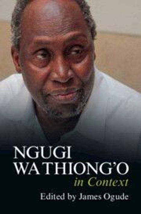 Text: "NGUGI WATHIONG’O in Context. Edited by James Ogude." Ein Mann mit Bart trägt ein weißes Hemd.