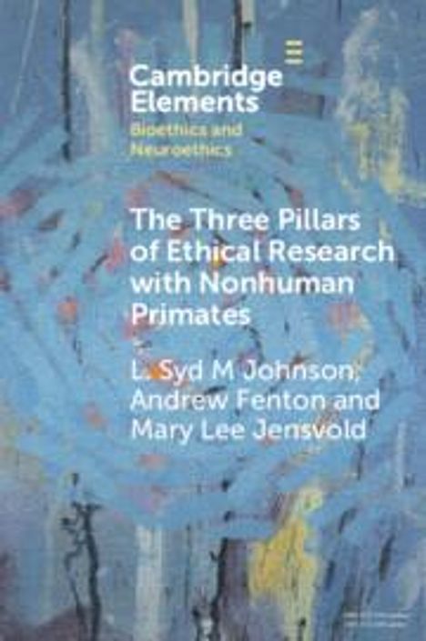 L Syd M Johnson: The Three Pillars of Ethical Research with Nonhuman Primates, Buch