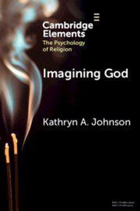 "Cambridge Elements: The Psychology of Religion. Imagining God. Kathryn A. Johnson." Rauch steigt von Räucherstäbchen auf.