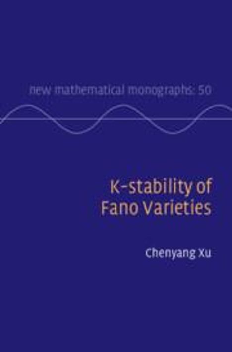 Chenyang Xu: K-stability of Fano Varieties, Buch