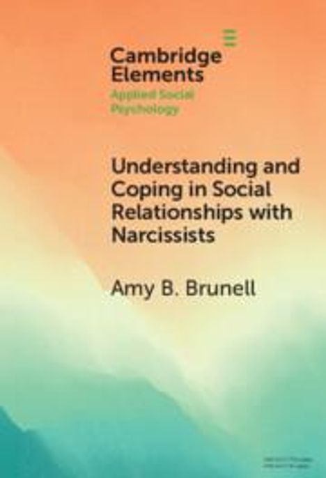 Amy B Brunell: Understanding and Coping in Social Relationships with Narcissists, Buch