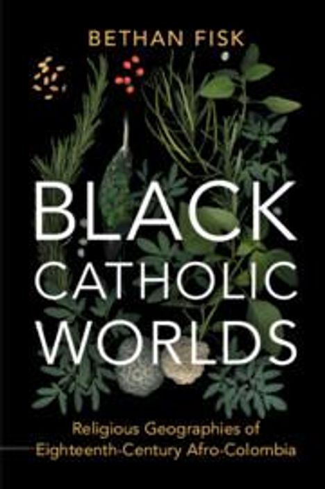 Bethan Fisk: Black Catholic Worlds, Buch