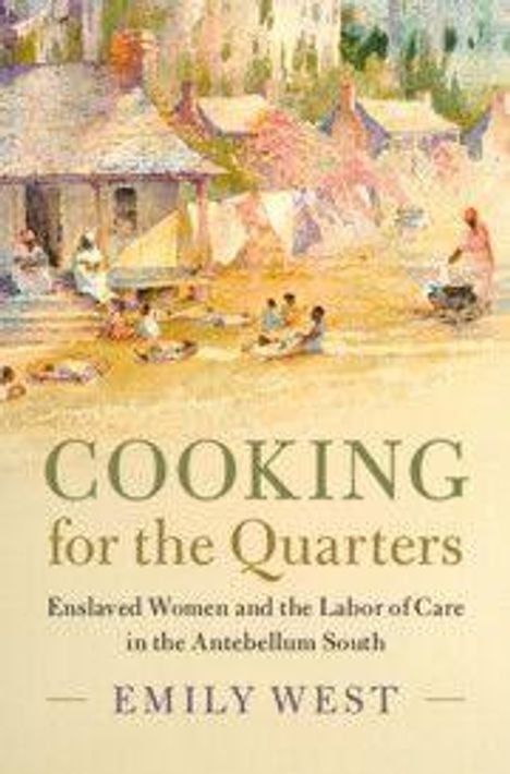 Titel: "Cooking for the Quarters". Thema: versklavte Frauen im Antebellum-Süden. Gemälde: Menschen vor Hütten.