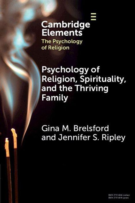 "Cambridge Elements: The Psychology of Religion. Psychology of Religion, Spirituality, and the Thriving Family. Gina M. Brelsford und Jennifer S. Ripley. Rauch steigt neben glühenden Räucherstäbchen auf."