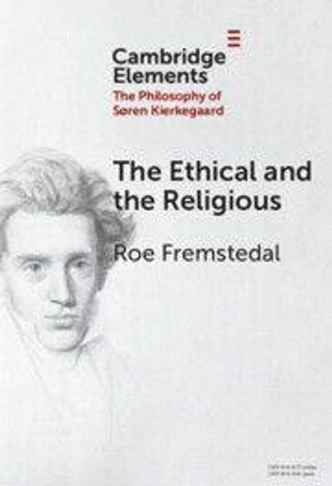 "The Ethical and the Religious" von Roe Fremstedal, enthält auch das Logo "Cambridge Elements". Abbildung von Søren Kierkegaard.