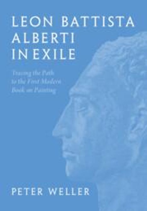 Peter Weller: Leon Battista Alberti in Exile, Buch