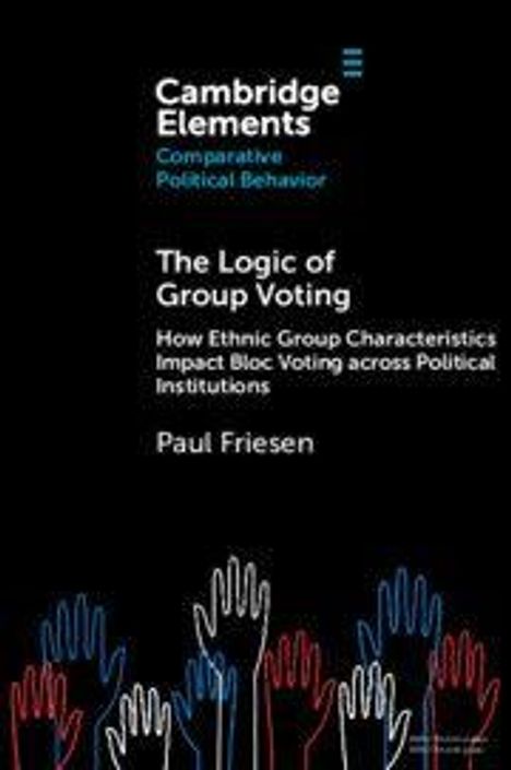 Titel: "The Logic of Group Voting"; Autor: Paul Friesen; bunte, stilisierte Hände heben sich am unteren Rand.