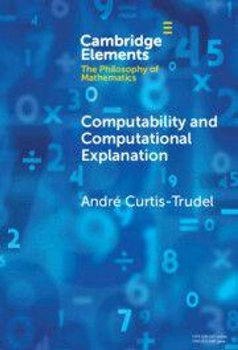 Cambridge Elements: Computability and Computational Explanation. Autor: André Curtis-Trudel. Blaue Zahlen im Hintergrund.