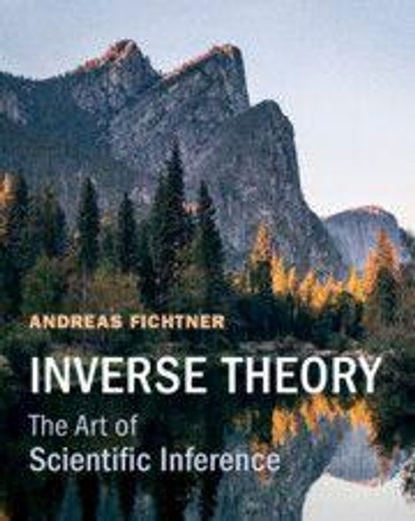 Titel: "ANDREAS FICHTNER INVERSE THEORY The Art of Scientific Inference". Landschaft mit Bergen und See im Hintergrund.