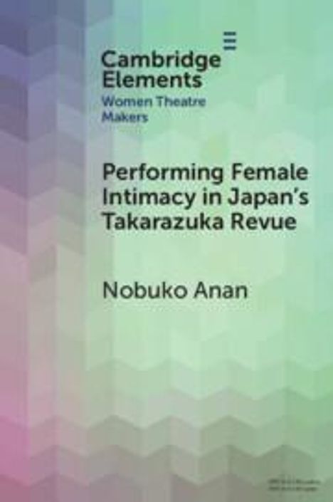 Nobuko Anan: Performing Female Intimacy in Japan's Takarazuka Revue, Buch