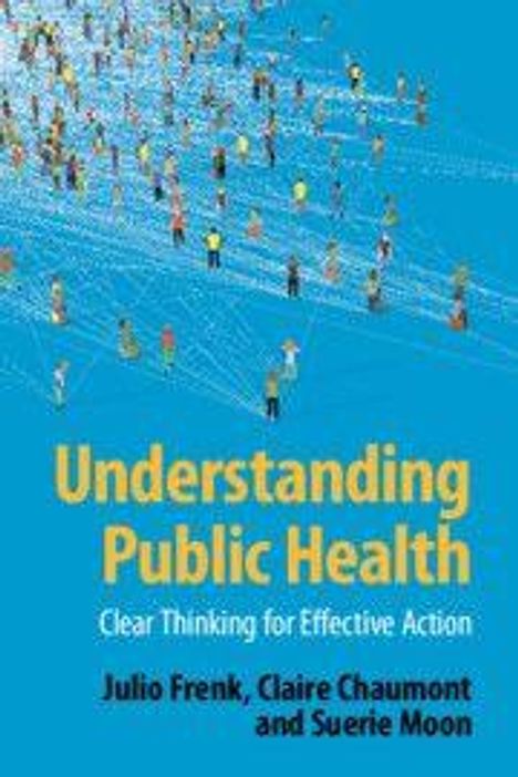 „Understanding Public Health: Clear Thinking for Effective Action“ von Julio Frenk, Claire Chaumont und Suerie Moon. Illustration: Personen vernetzt auf blauem Hintergrund.