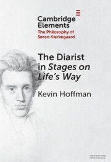 Text oben links: "Cambridge Elements. The Philosophy of Søren Kierkegaard". Mittig: "The Diarist in Stages on Life's Way. Kevin Hoffman". Links ein Porträt.