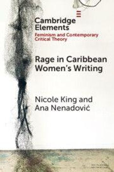 "Cambridge Elements. Rage in Caribbean Women's Writing. Nicole King, Ana Nenadović." Schwarze, abstrakte Figur links.