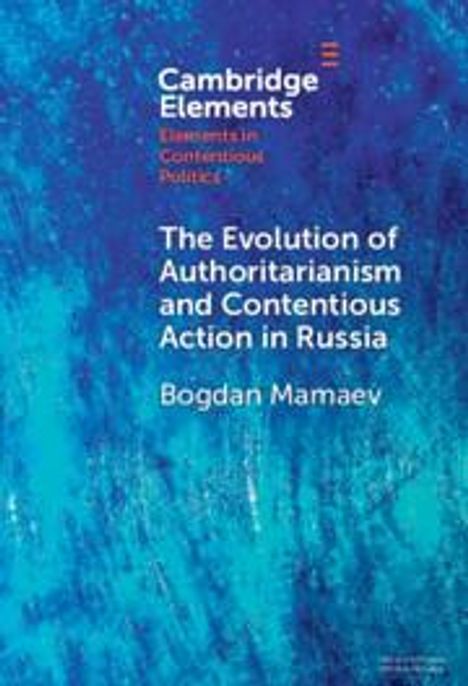 Bogdan Mamaev: The Evolution of Authoritarianism and Contentious Action in Russia, Buch