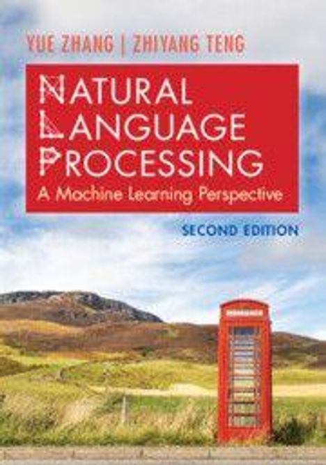 Autorennamen oben: Yue Zhang, Zhiyang Teng. Titel: Natural Language Processing, A Machine Learning Perspective, Second Edition. Landschaft mit roter Telefonzelle.