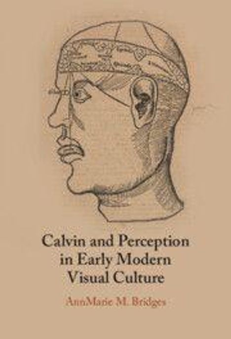"Calvin and Perception in Early Modern Visual Culture" von AnnMarie M. Bridges. Darstellung eines Kopfprofils mit Beschriftungen.