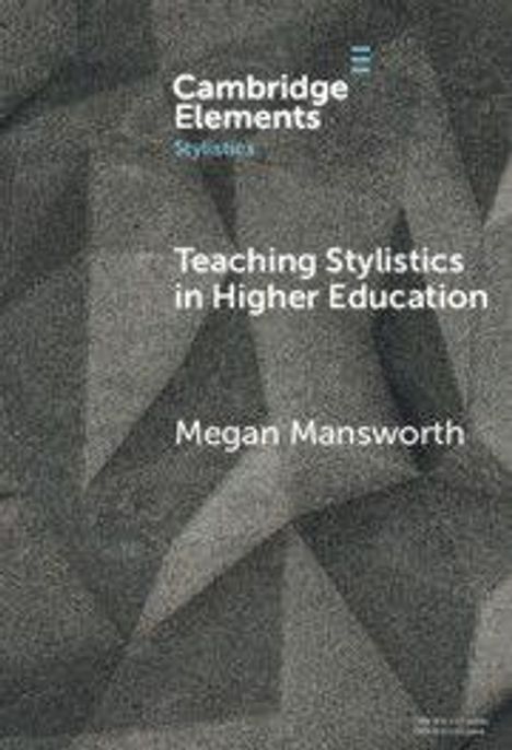 Text: "Cambridge Elements, Stylistics, Teaching Stylistics in Higher Education, Megan Mansworth". Hintergrund: geometrische Muster.