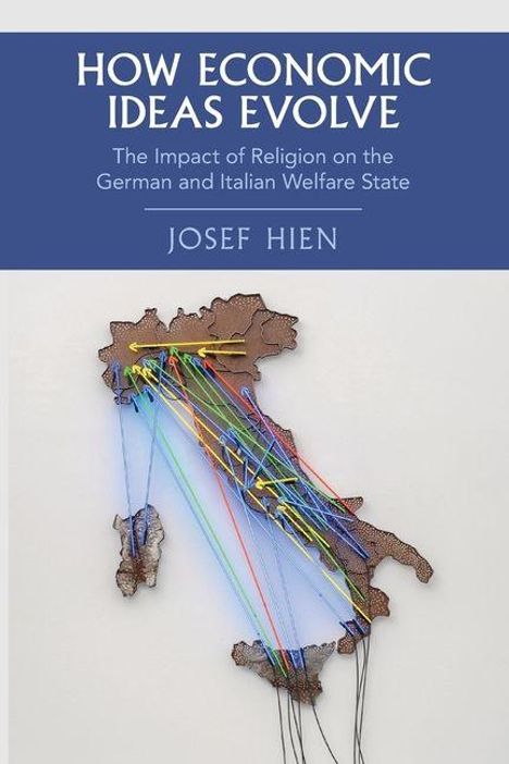 "HOW ECONOMIC IDEAS EVOLVE: The Impact of Religion on the German and Italian Welfare State" von Josef Hien. Bild einer Karte Italiens.