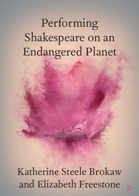 Katherine Steele Brokaw: Performing Shakespeare on an Endangered Planet, Buch