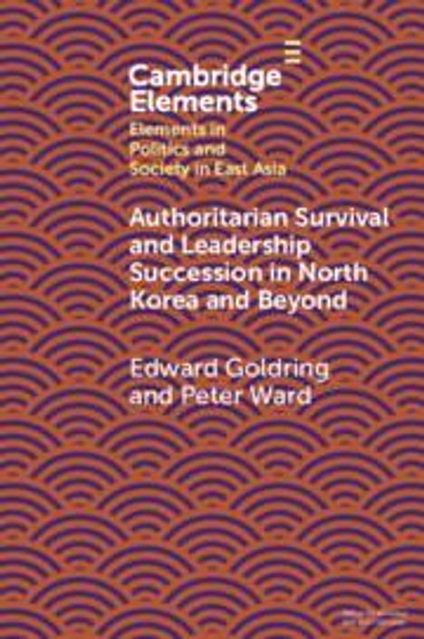 Edward Goldring: Authoritarian Survival and Leadership Succession in North Korea and Beyond, Buch