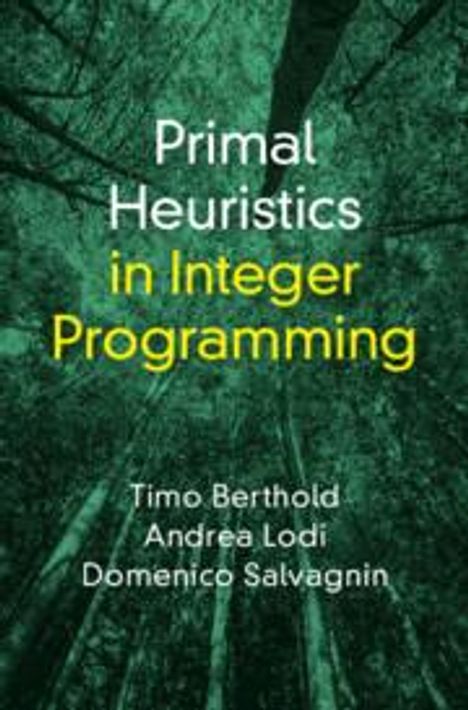 Andrea Lodi: Primal Heuristics in Integer Programming, Buch