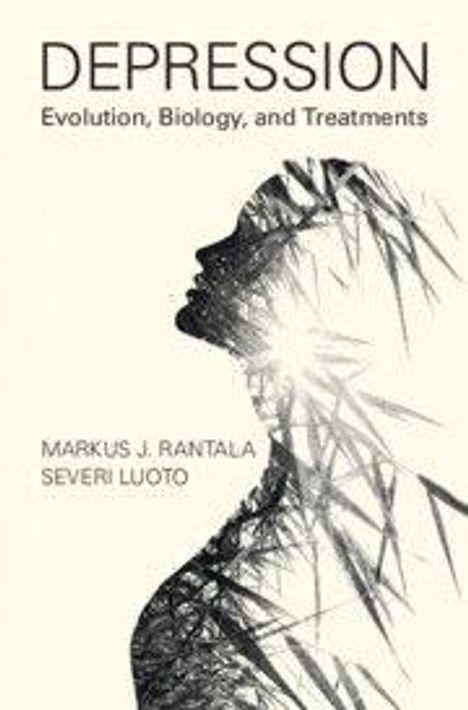 „DEPRESSION: Evolution, Biology, and Treatments“; Namen: Markus J. Rantala, Severi Luoto. Silhouette mit Pflanzenmotiv.