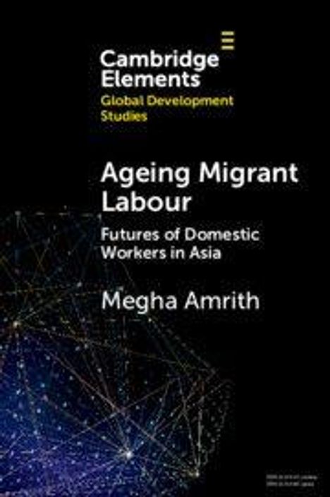 Text: "Ageing Migrant Labour: Futures of Domestic Workers in Asia. Megha Amrith." Oben links ist ein Logo von Cambridge Elements.