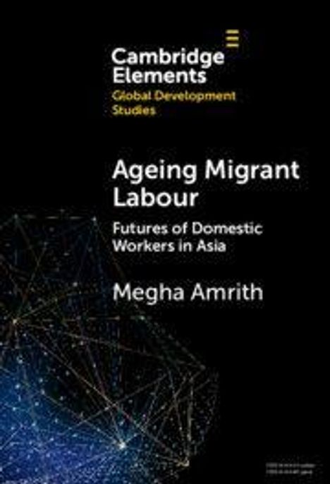 Titel: "Ageing Migrant Labour: Futures of Domestic Workers in Asia" von Megha Amrith vor schwarzem Hintergrund.