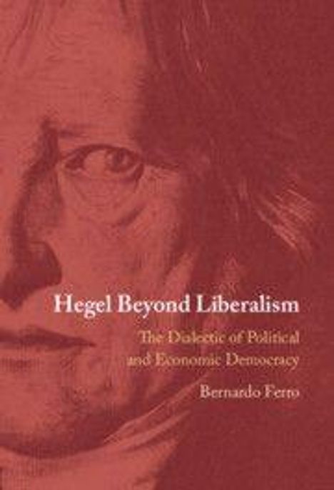Bernardo Ferro: Hegel Beyond Liberalism, Buch