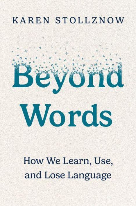 "Beyond Words: How We Learn, Use, and Lose Language" von Karen Stollznow. Buchcover mit Buchstaben im oberen Bereich.