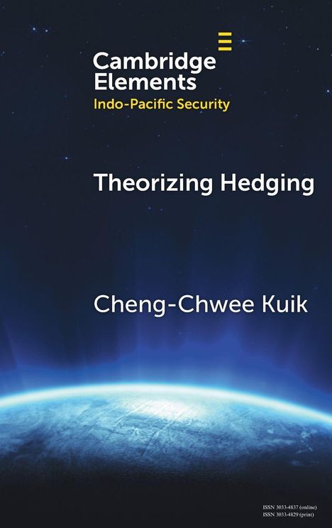"Cambridge Elements: Indo-Pacific Security. Theorizing Hedging. Cheng-Chwee Kuik." Eine Erdkugel vor dunklem Hintergrund.